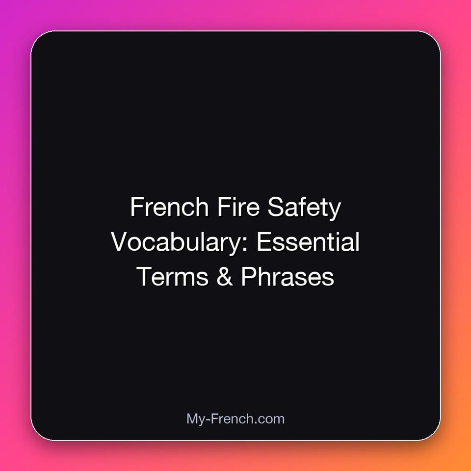 French Fire Safety Vocabulary: Essential Terms & Phrases