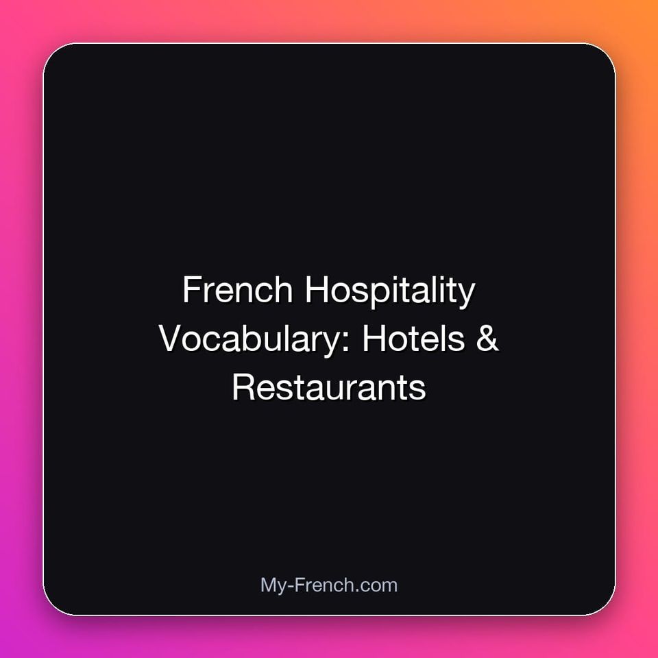 French Hospitality Vocabulary: Hotels & Restaurants