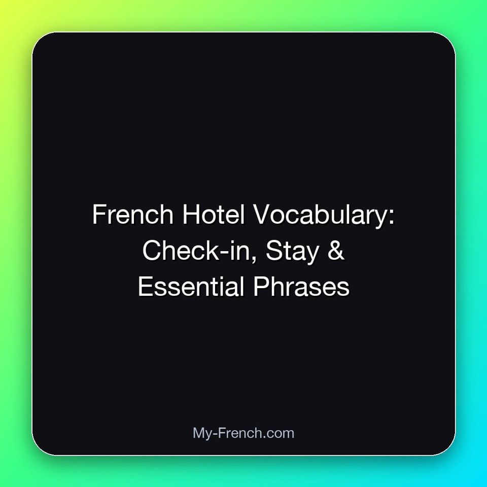 French Hotel Vocabulary: Check-in, Stay & Essential Phrases