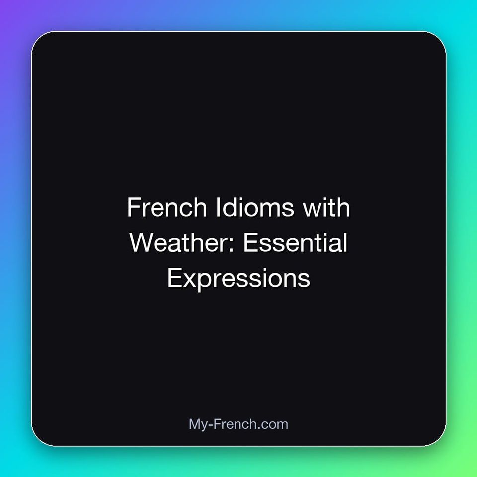 French Idioms with Weather: Essential Expressions