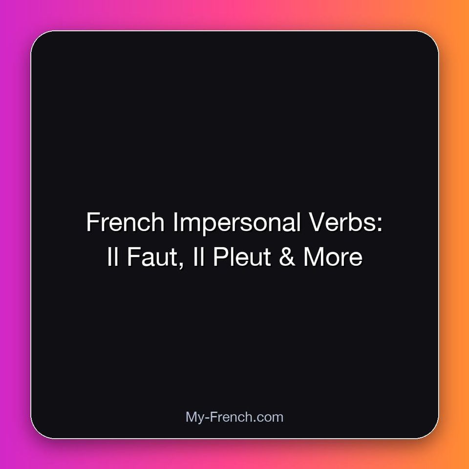 French Impersonal Verbs: Il Faut, Il Pleut & More