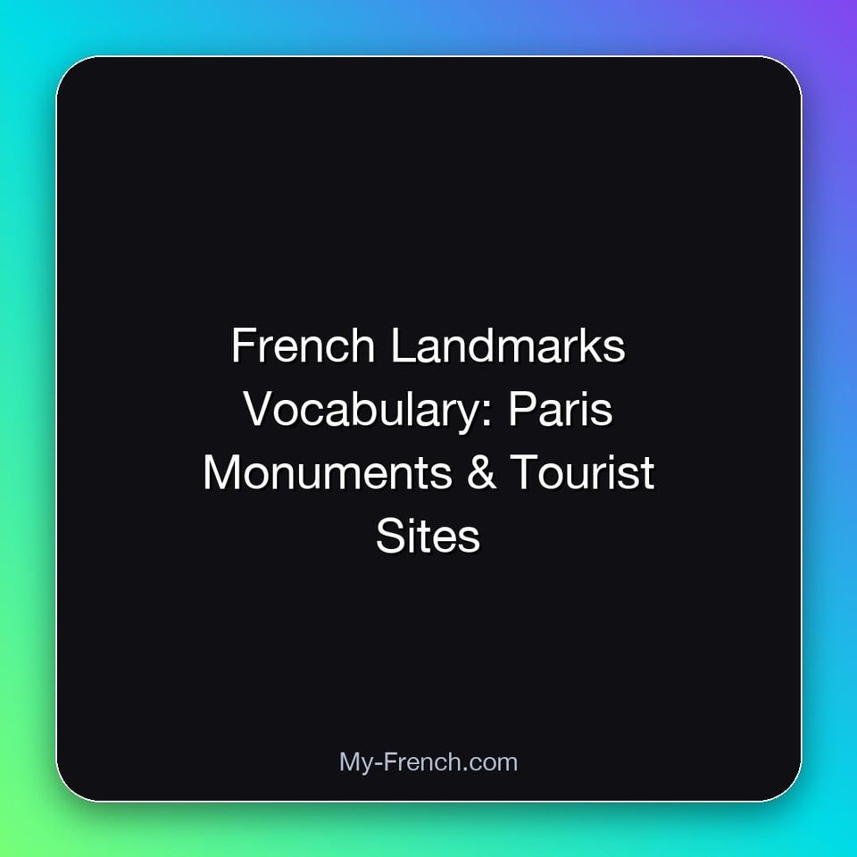 French Landmarks Vocabulary: Paris Monuments & Tourist Sites