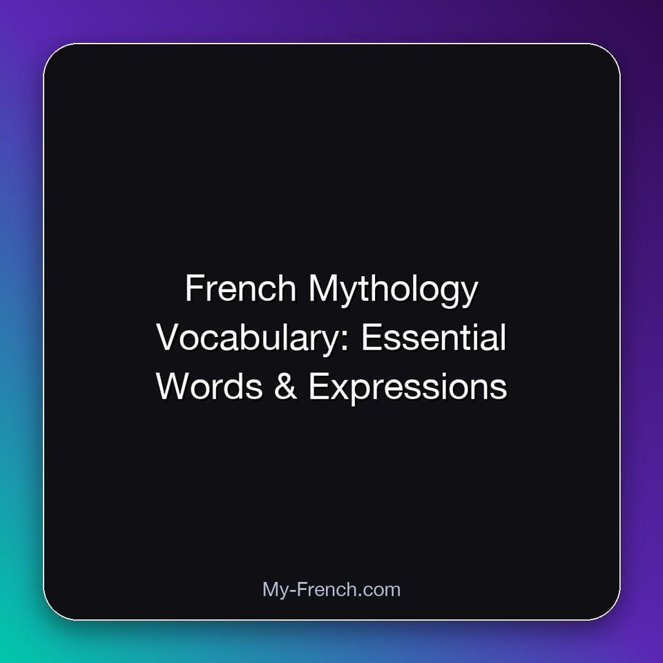 French Mythology Vocabulary: Essential Words & Expressions