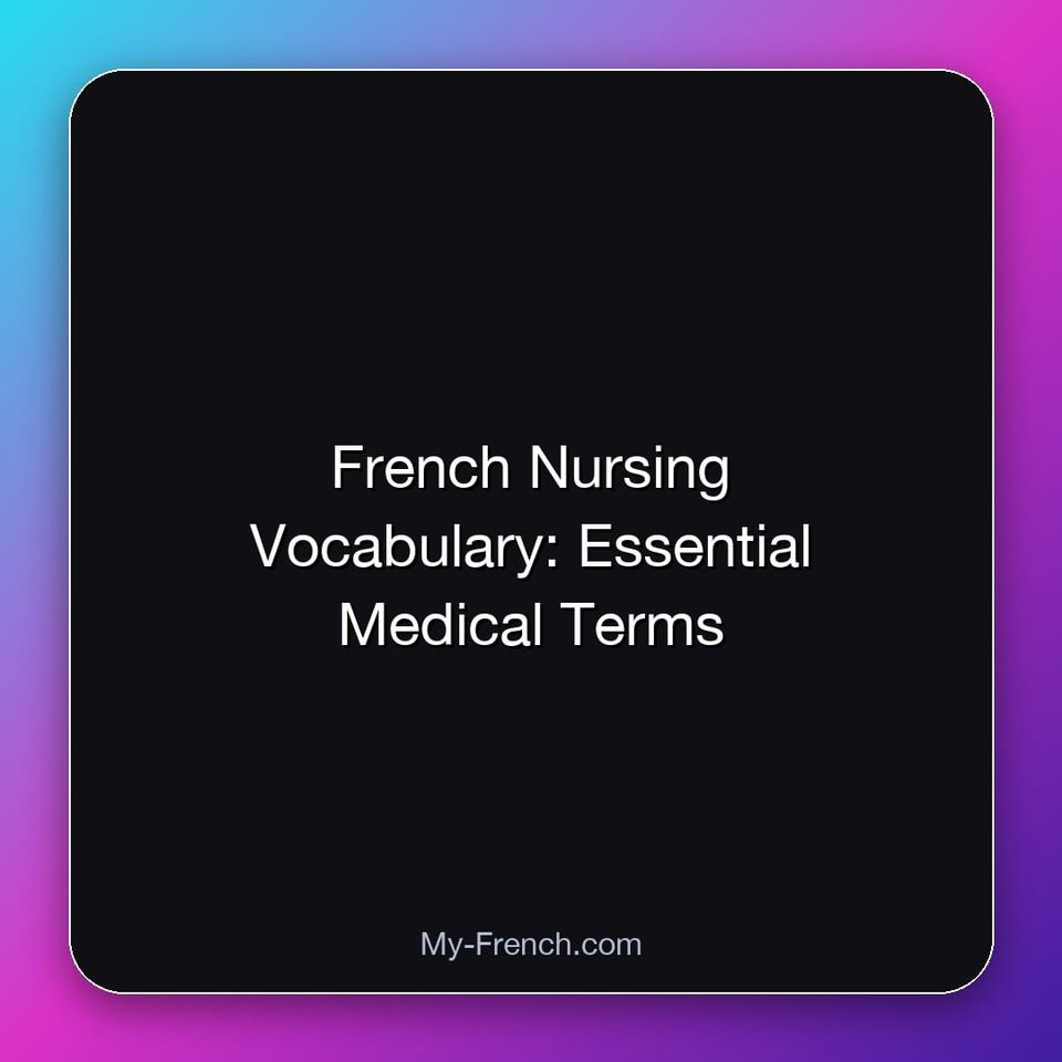 French Nursing Vocabulary: Essential Medical Terms