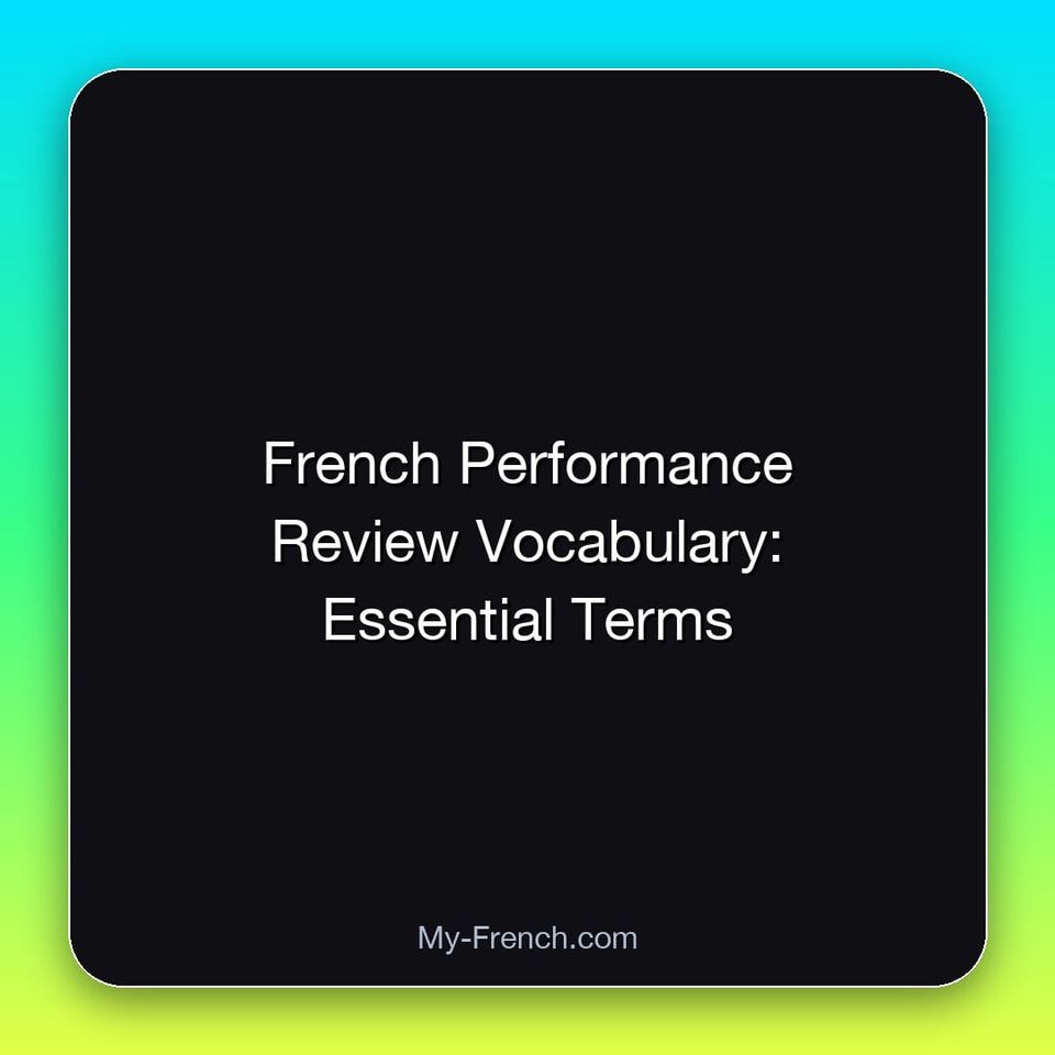 French Performance Review Vocabulary: Essential Terms