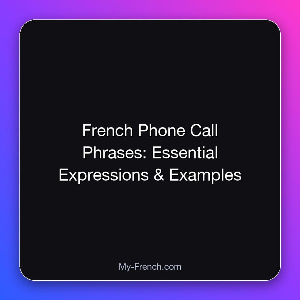French Phone Call Phrases: Essential Expressions & Examples