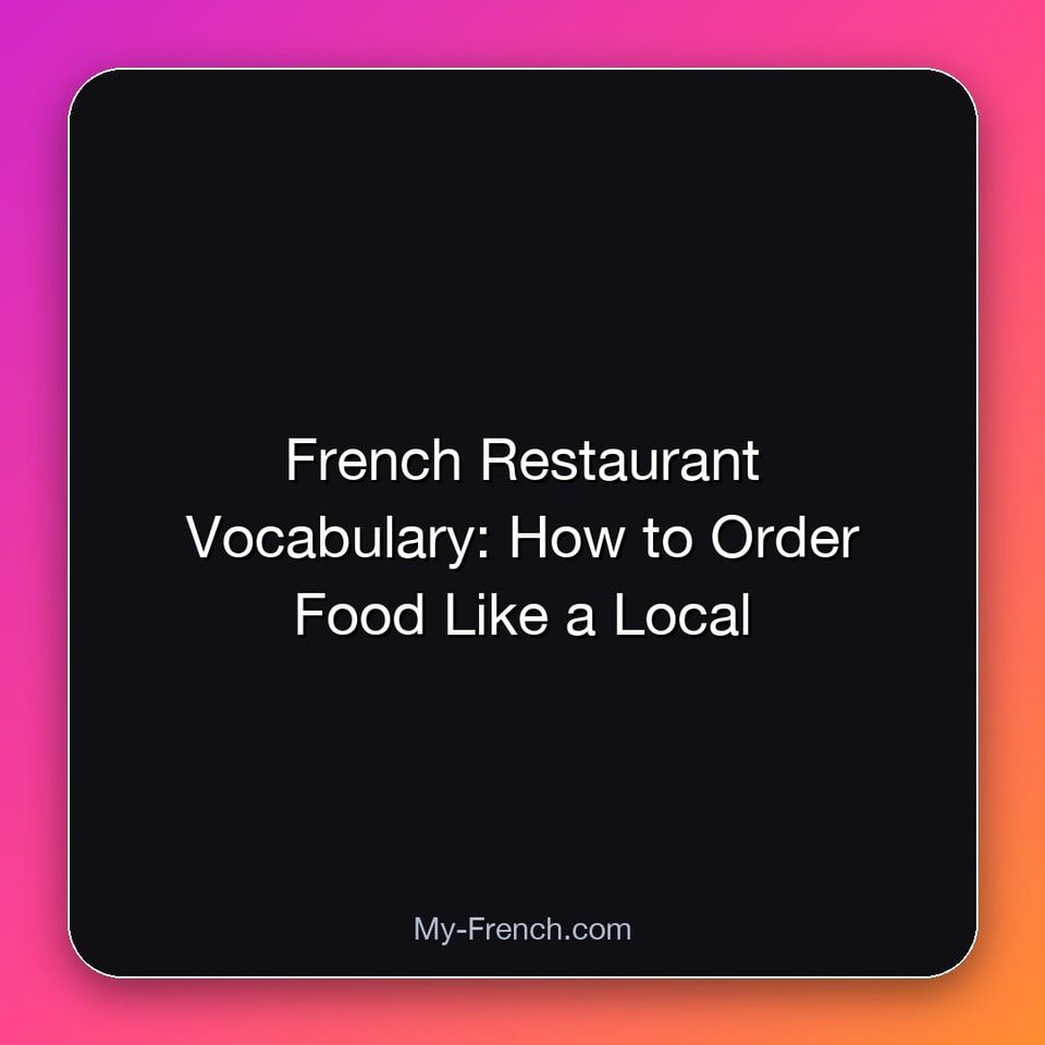 French Restaurant Vocabulary: How to Order Food Like a Local
