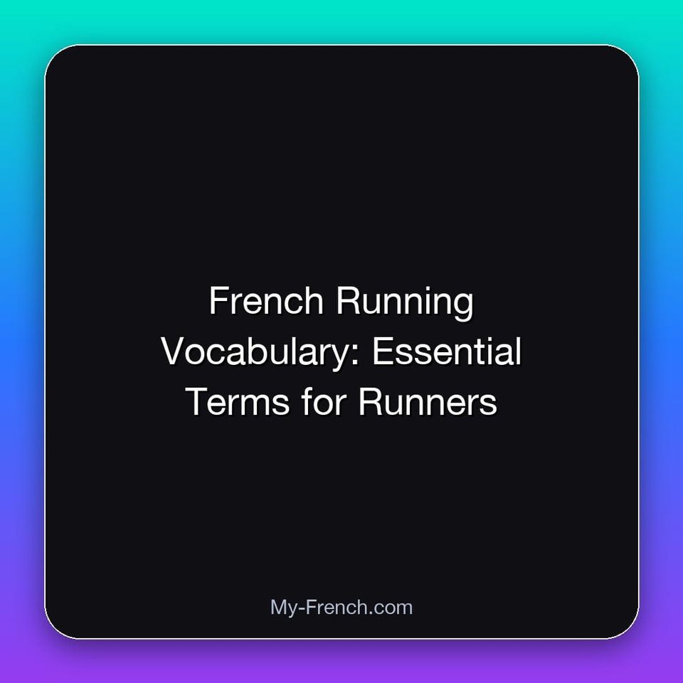 French Running Vocabulary: Essential Terms for Runners