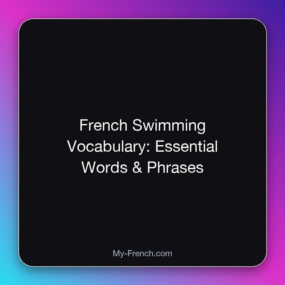 French Swimming Vocabulary: Essential Words & Phrases