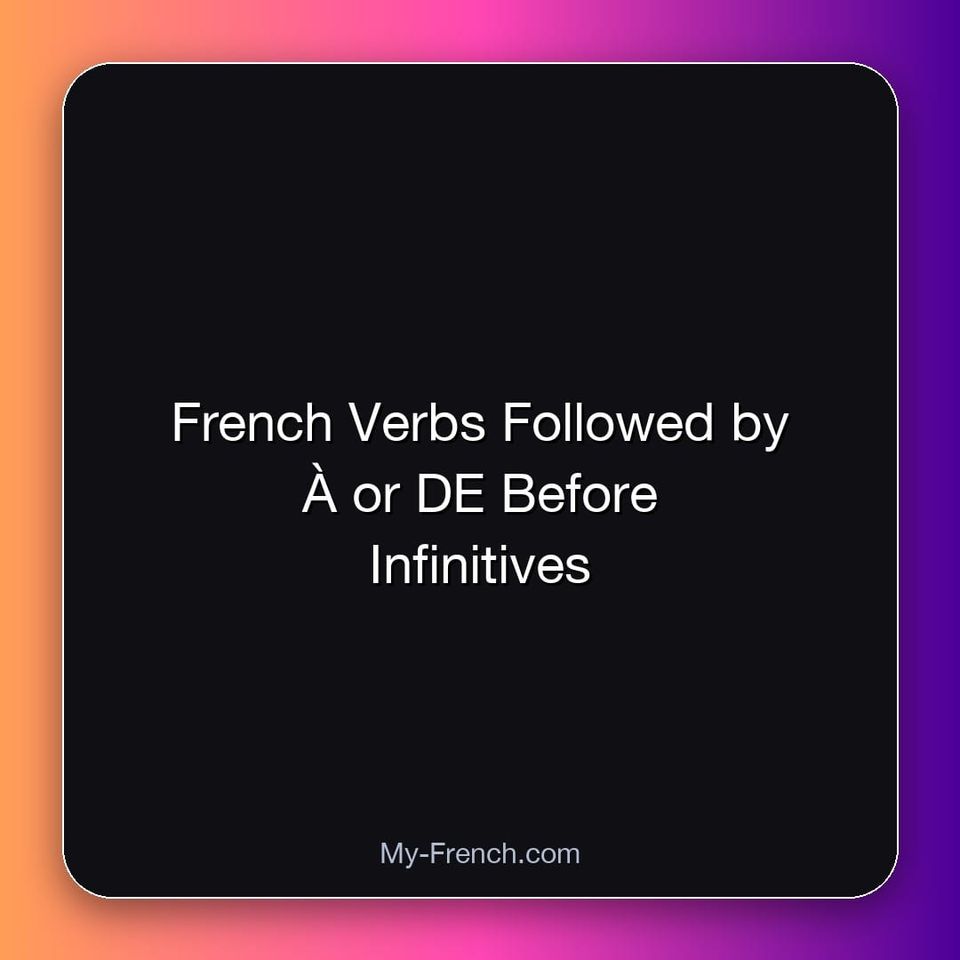 French Verbs Followed by À or DE Before Infinitives