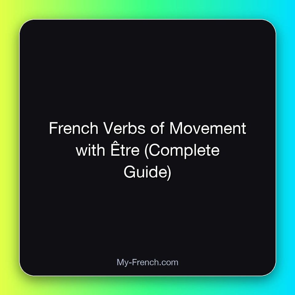 French Verbs of Movement with Être (Complete Guide)