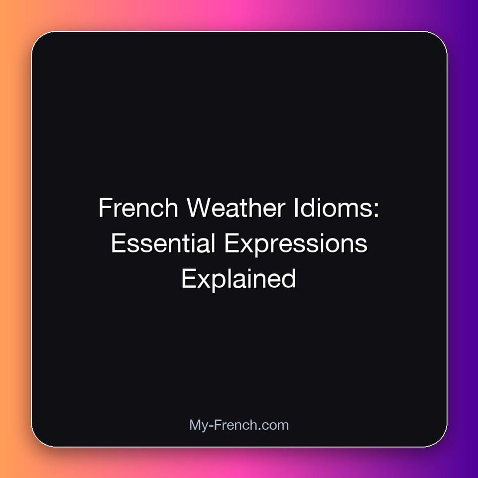 French Weather Idioms: Essential Expressions Explained