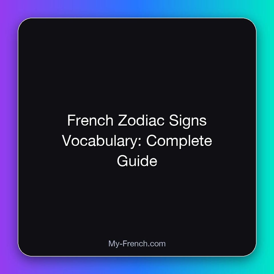 French Zodiac Signs Vocabulary: Complete Guide