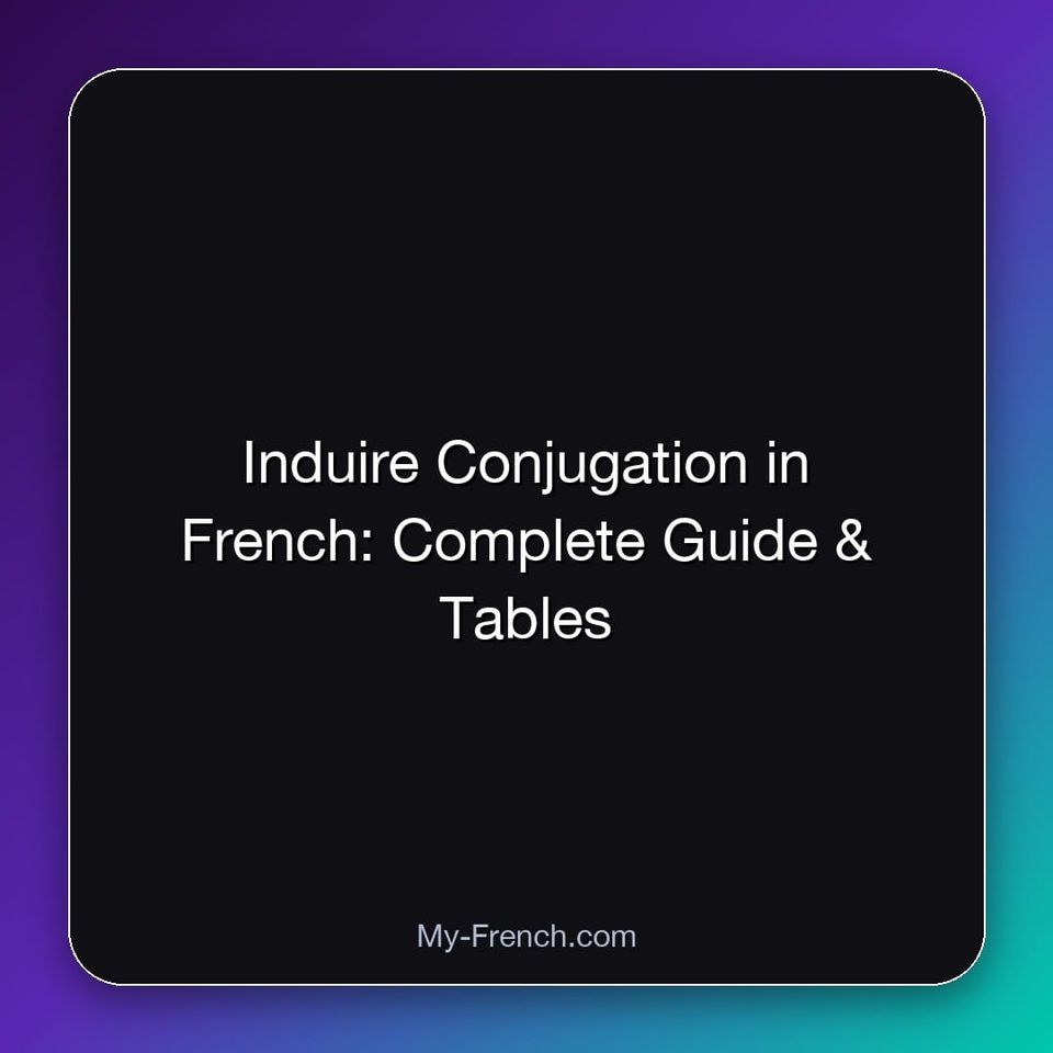 Induire Conjugation in French: Complete Guide & Tables