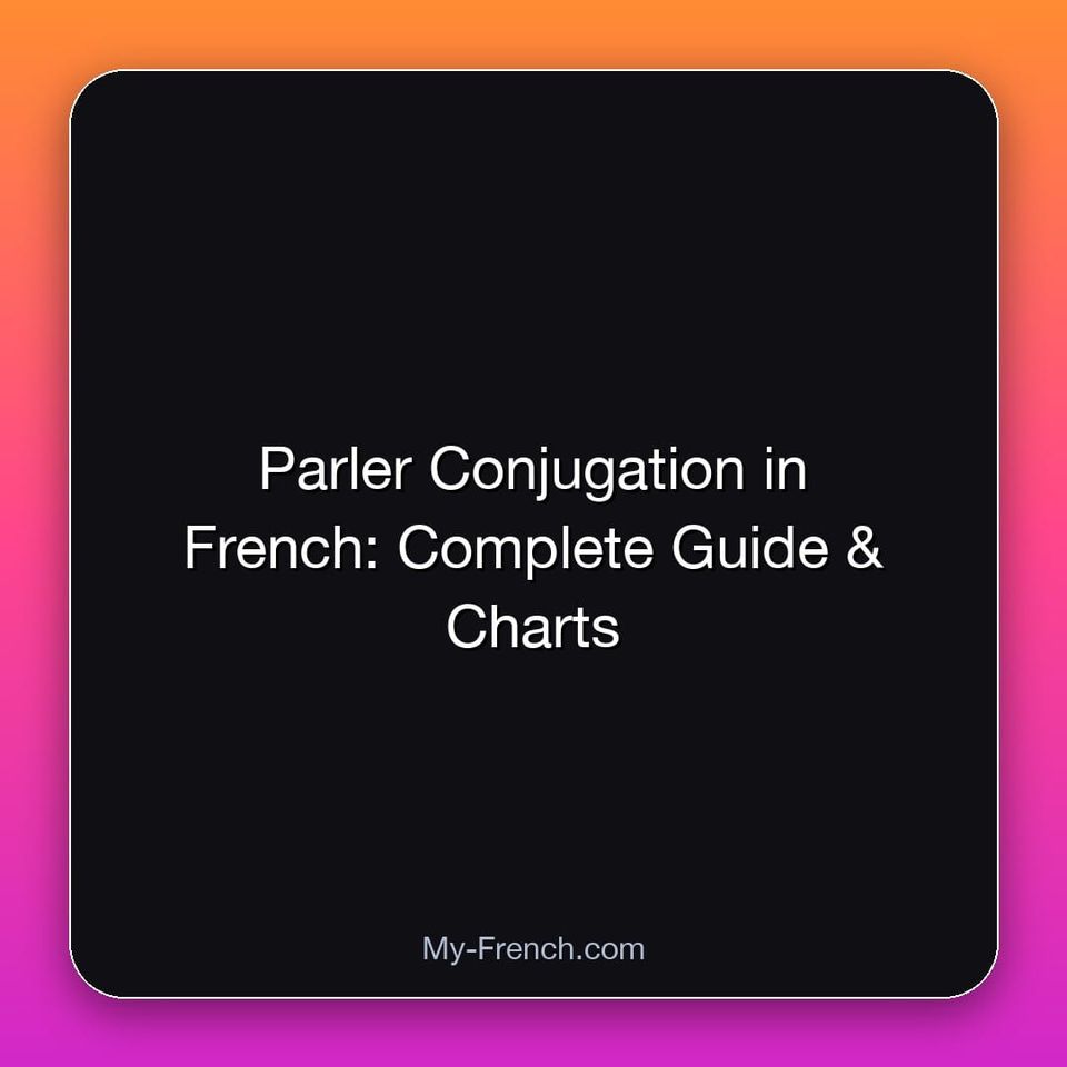 Parler Conjugation in French: Complete Guide & Charts
