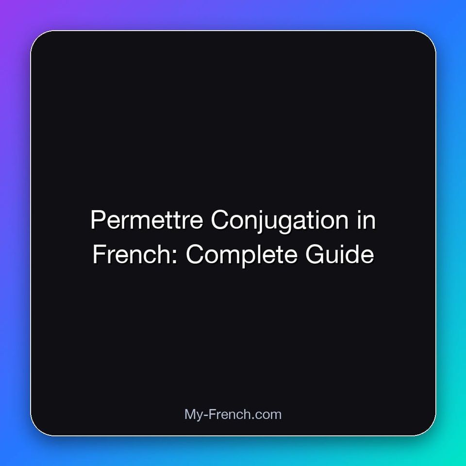 Permettre Conjugation in French: Complete Guide