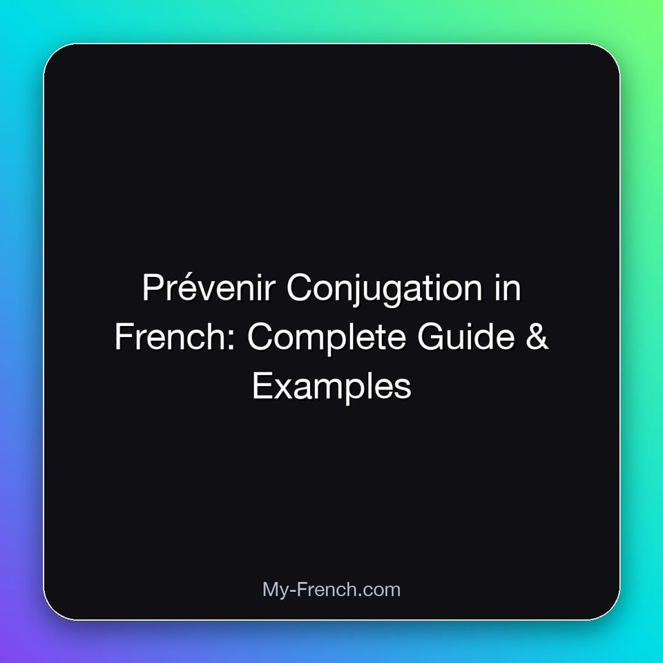 Prévenir Conjugation in French: Complete Guide & Examples