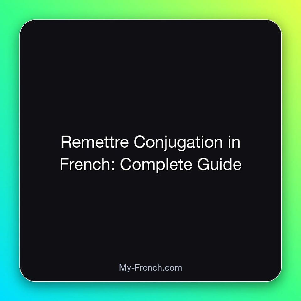 Remettre Conjugation in French: Complete Guide