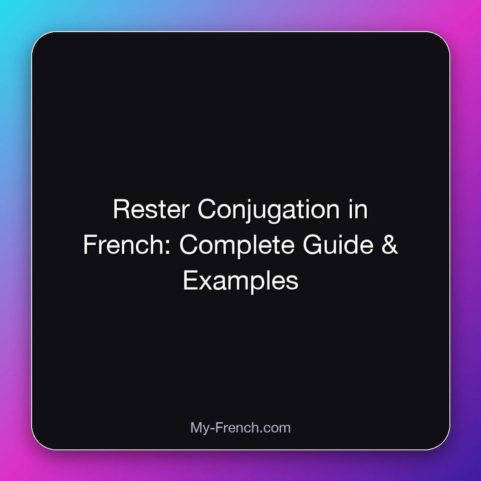 Rester Conjugation in French: Complete Guide & Examples