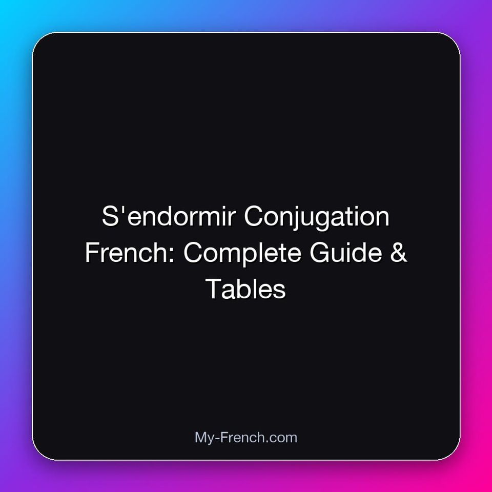 S'endormir Conjugation French: Complete Guide & Tables