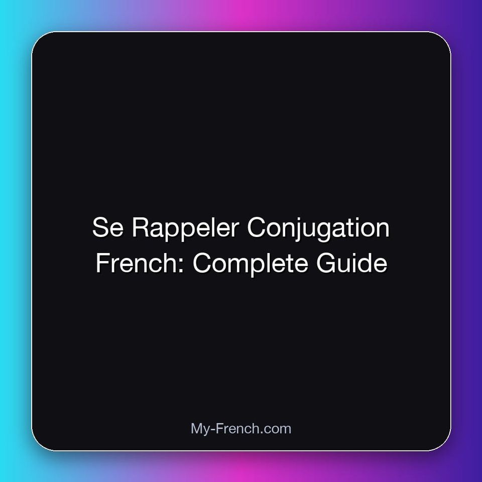 Se Rappeler Conjugation French: Complete Guide