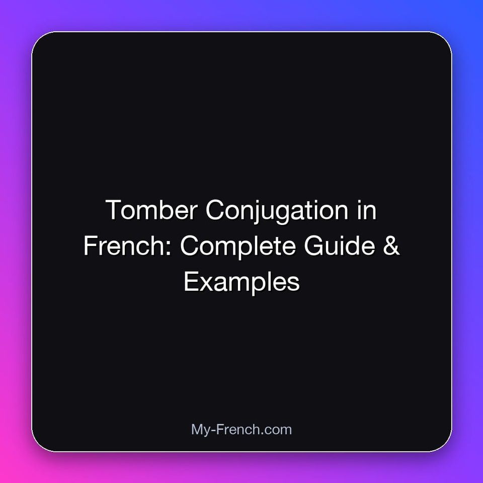 Tomber Conjugation in French: Complete Guide & Examples