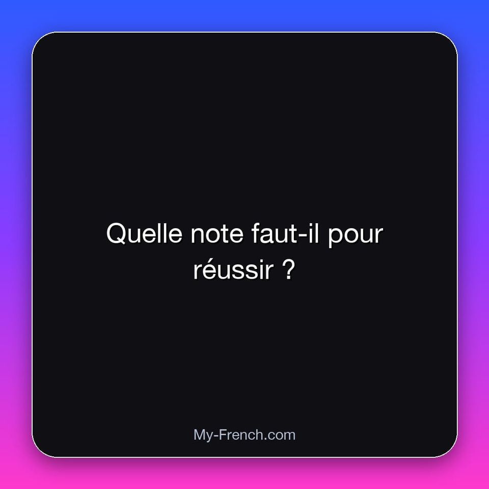 Quelle note faut-il pour réussir ?