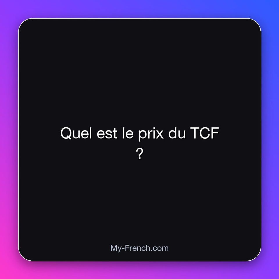 Quel est le prix du TCF ?
