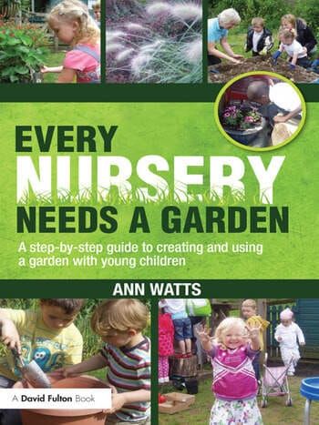 Child Education - Every Nursery needs a Garden by Ann Watts