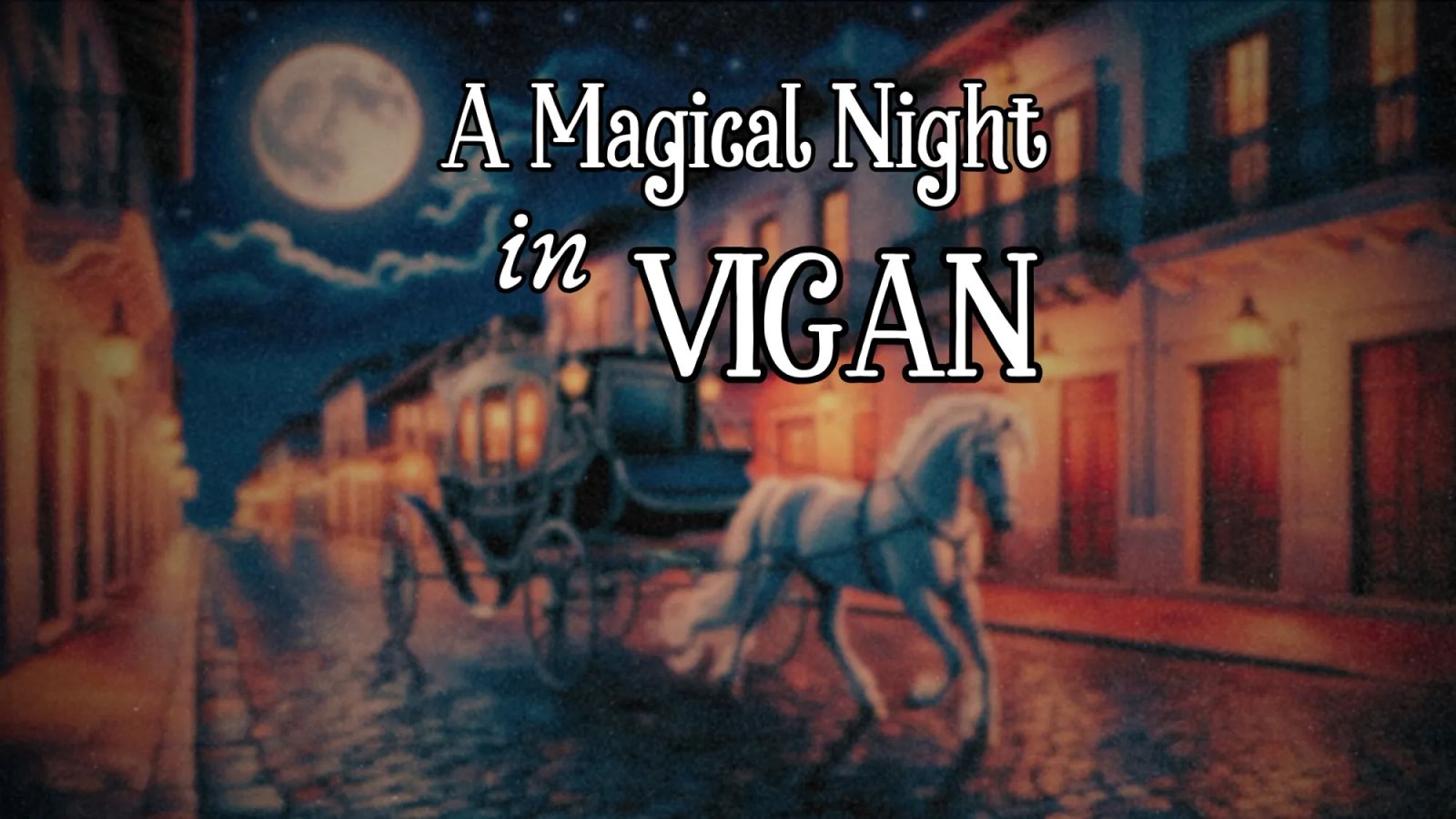 A Magical Night in Vigan