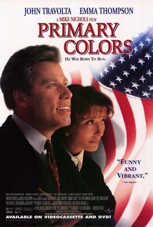  The poster for the film  Primary Colors , featuring John Travolta as Bill Clinton and Emma Thompson as Hillary Clinton, on an American-flag background. The tagline is “He Was Born To Run.” 