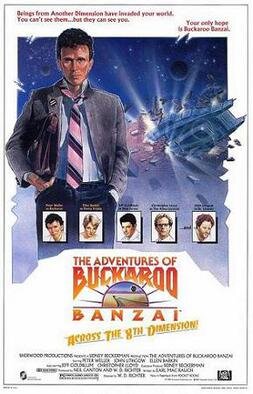  The movie poster for  The Adventures of Buckaroo Banzai Across The 8th Dimension!  