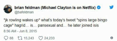  @bafeldman tweets: “ jk rowling wakes up  what’s today’s tweet  spins large bingo cage  hagrid…is…pansexual and…he later joined isis” on Jun 8, 2015 