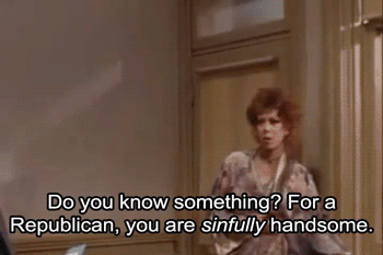  A gif from Annie: “Do you know something? For a Republican, you are sinfully handsome.” 