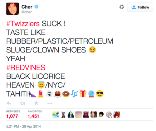  A tweet from Cher, reading: “#Twizzlers SUCK ! TASTE LIKE RUBBER / PLASTIC / PETROLEUM SLUGE / CLOWN SHOES 😖 YEAH #REDVINES BLACK LICORICE HEAVEN 😇/NYC/TAHITI 👠👻🎂🍩🎶🎁🔮😎” 