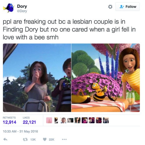  @Dory tweets: “ppl are freaking out because a lesbian couple is in Finding Dory but no one cared when a girl fell in love with a bee smh” 