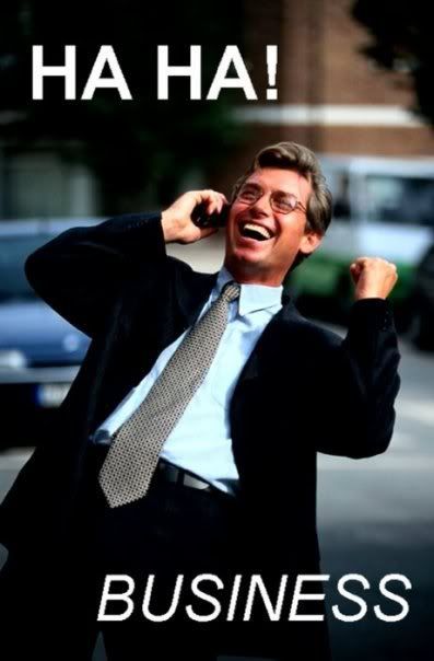  An image of a 1980s-looking besuited, glasses-wearing businessman, holding a cell phone to his ear and celebrating or laughing. The meme-style caption says HA HA!  BUSINESS . 