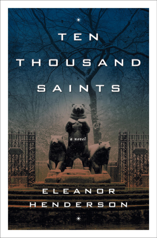  The cover of  Ten Thousand Saints  by Eleanor Henderson, featuring a statue of three bears in a snowy park. 