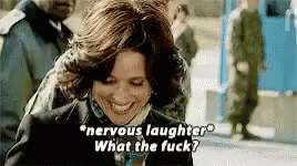  A gif from Veep of nervous laughter and the caption "What the fuck"