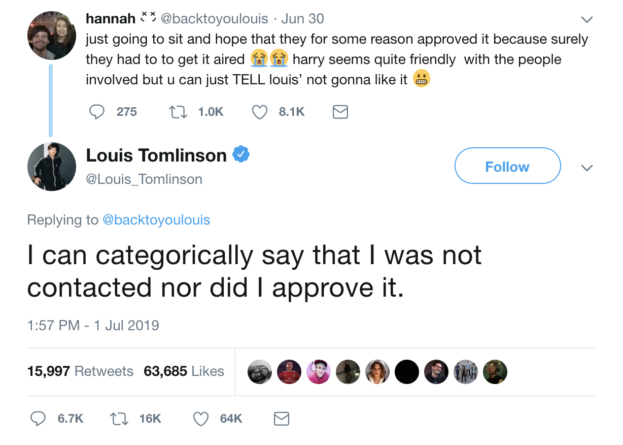  @backtoyoulouis tweets: “just going to sit and hope that they for some reason approved it because surely they had to to get it aired 😭😭 harry seems quite friendly with the people involved but u can just TELL louis’ not gonna like it 😬”  @Louis_Tomlinson replies: “I can categorically say that I was not contacted nor did I approve it.” 