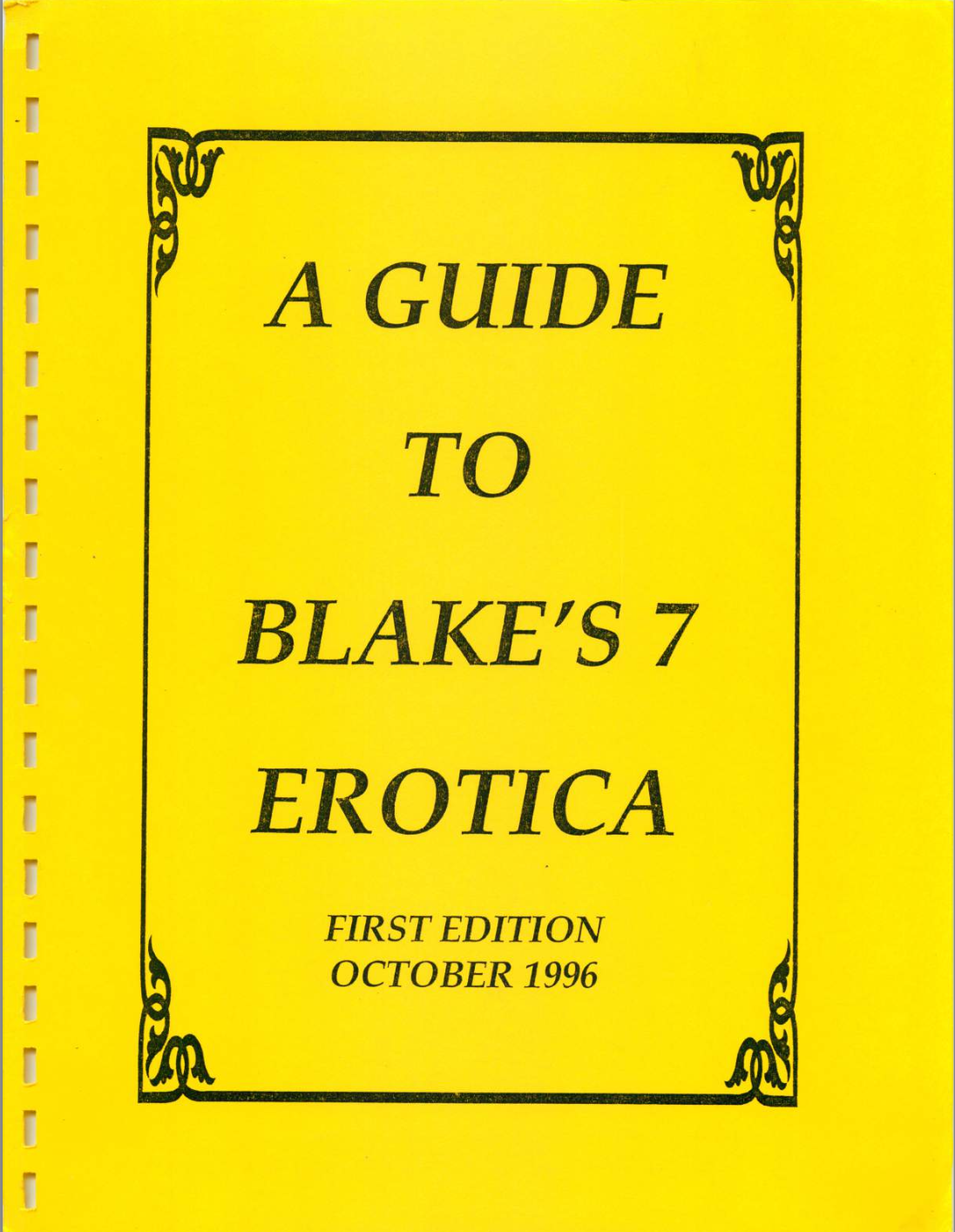 Image of "A Guide to Blake's 7 Erotica" with the subtitle "First edition October 1996." Yellow cover with holes punched along the side where the booklet was bound.