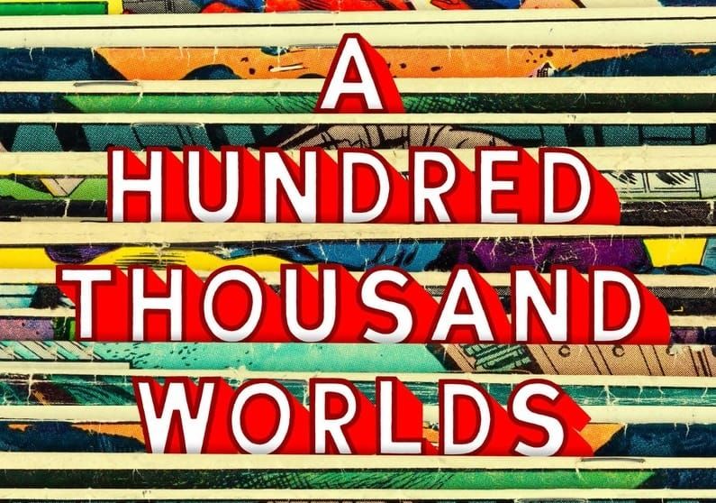 A portion of the cover of the book A Hundred Thousand Worlds.  