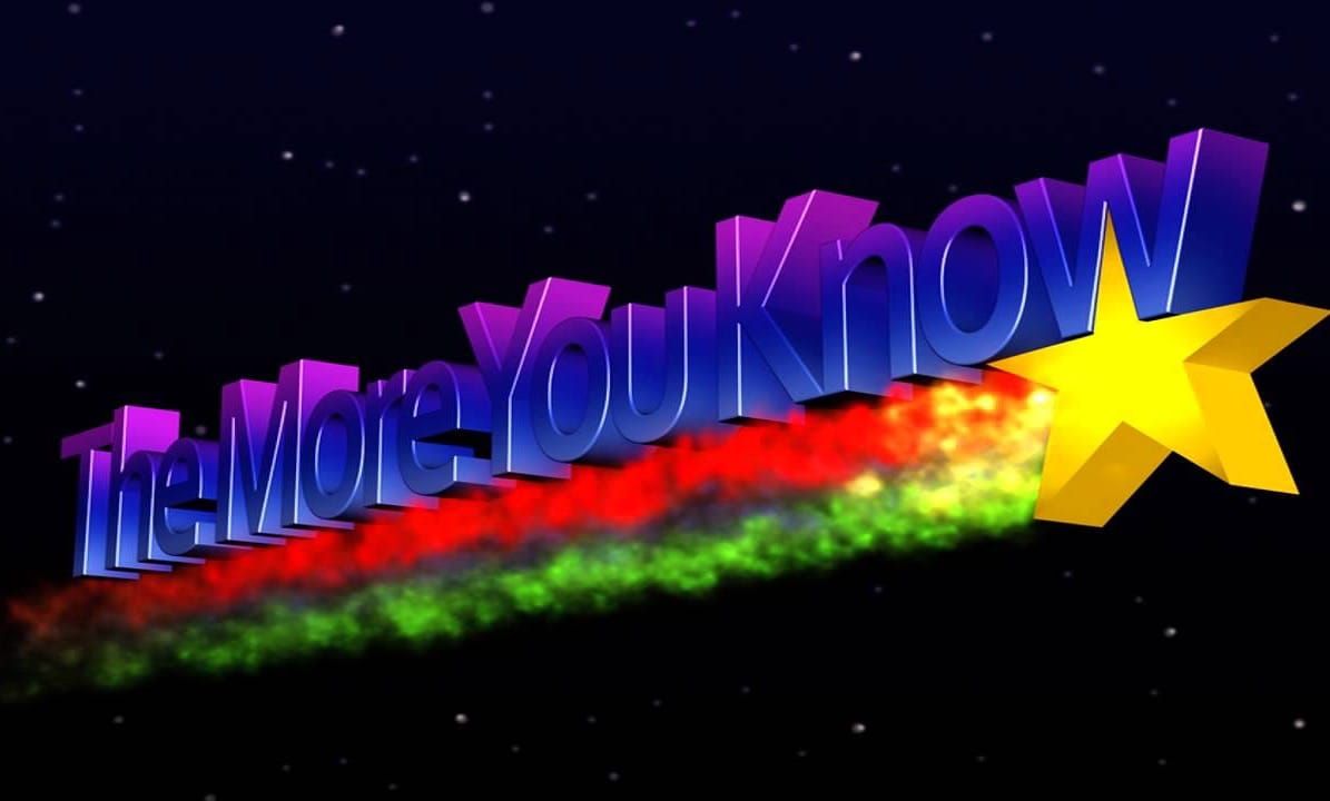 "The More You Know" PSA header (the words over a shooting star with a rainbow trail).