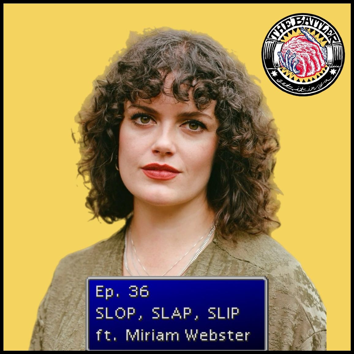 Ep. 36 | Slop, Slap, Slip ft. Miriam Webster