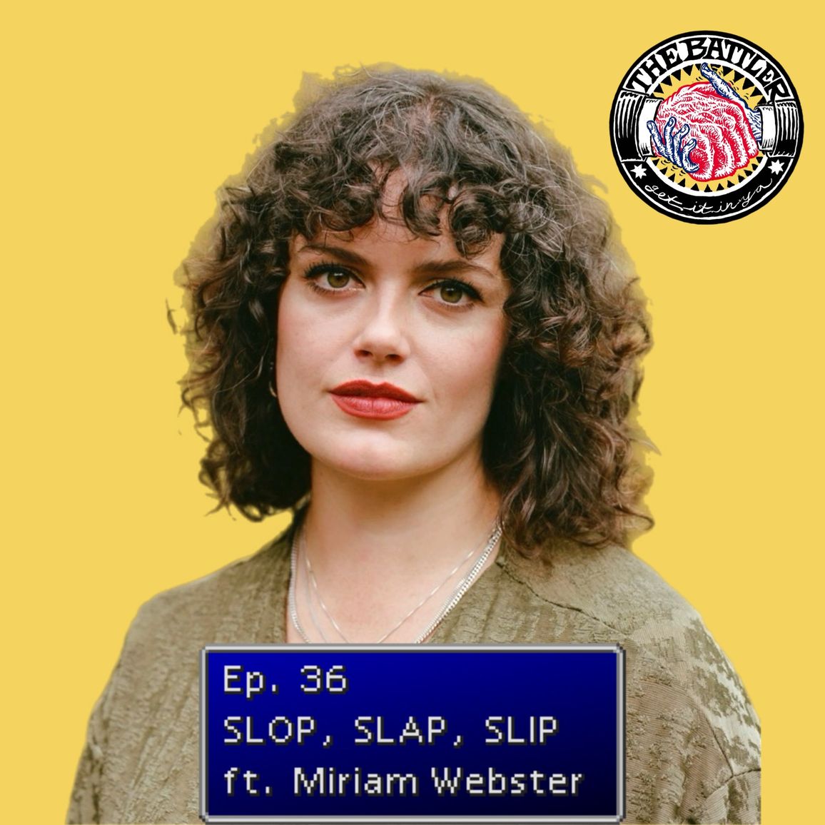 Ep. 36 | Slop, Slap, Slip ft. Miriam Webster
