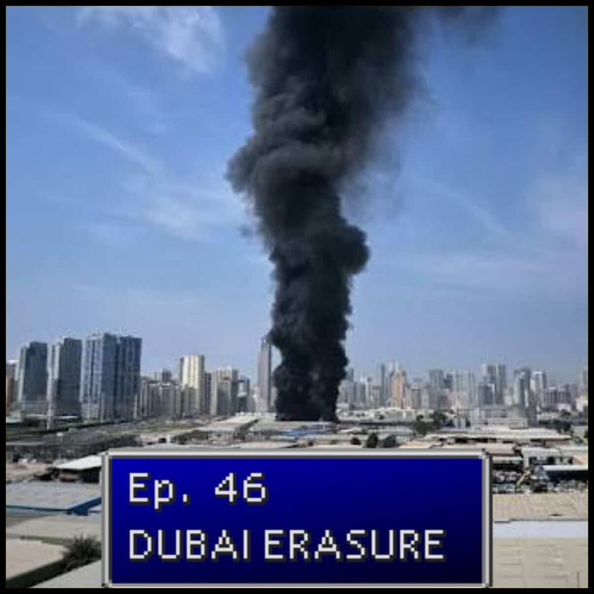 Ep. 46 | Dubai Erasure