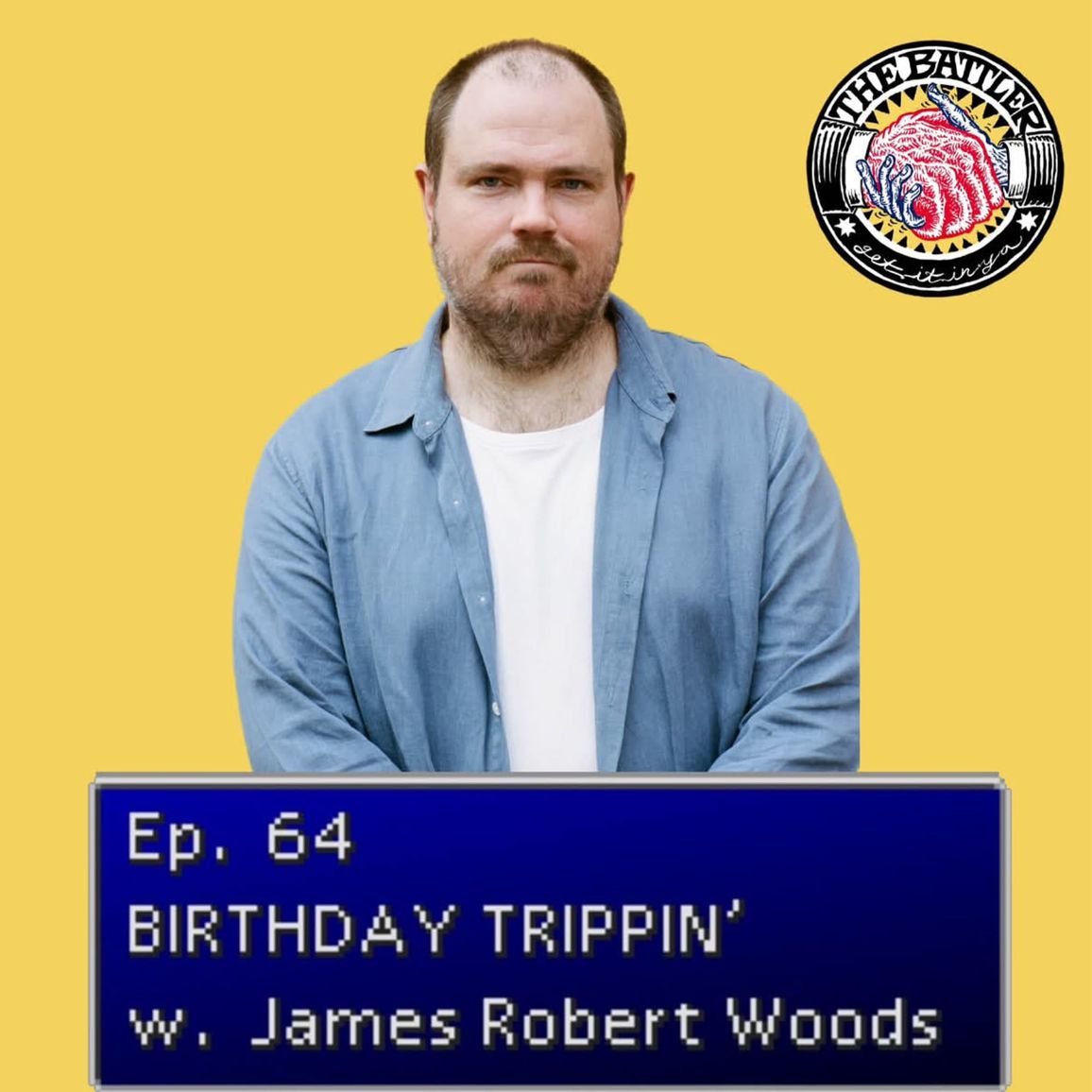 Ep. 64 |Birthday Trippin' with James Robert Woods
