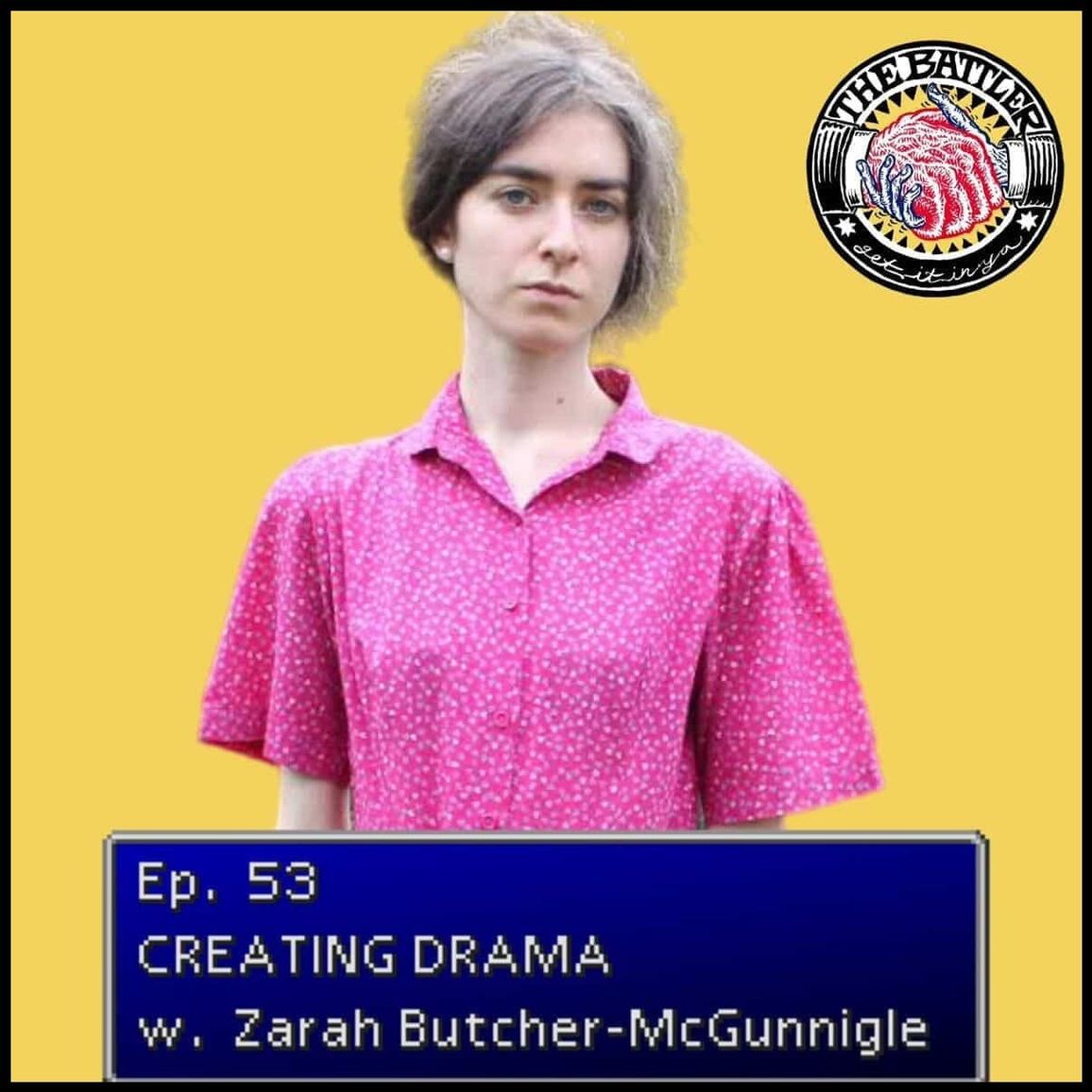 Ep. 53 | Creating Drama with Zarah Butcher-McGunnigle