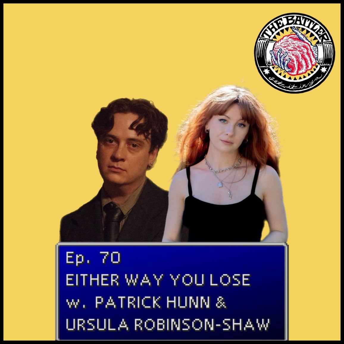 Ep. 70 | Either Way You Lose w. Patrick Hunn & Ursula Robinson-Shaw