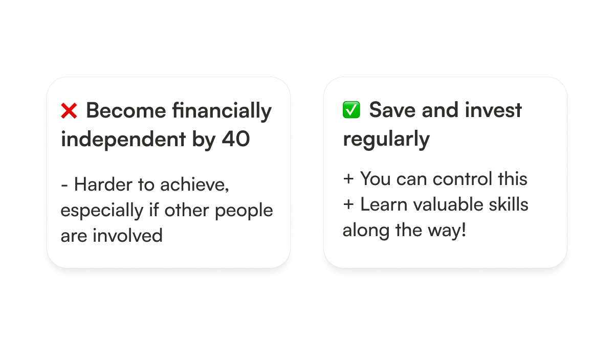 Example of a financial goal that's harder to achieve in comparison to a habit you can build and learn from along the way.